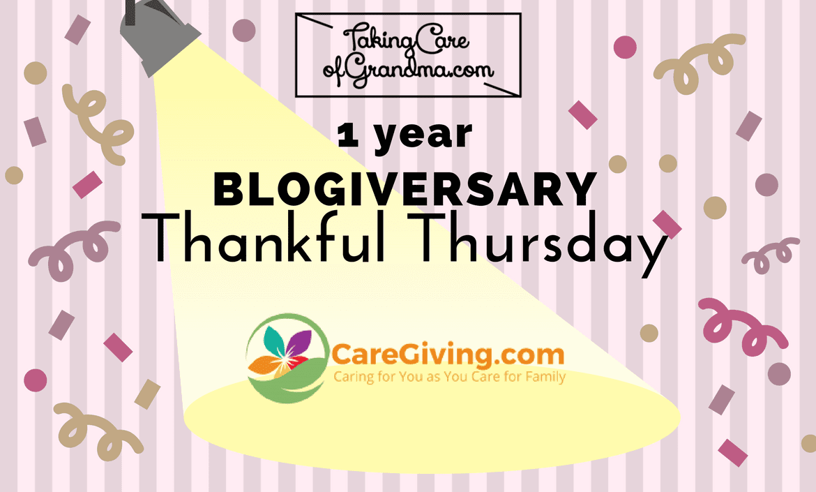 Graphic: TakingCareofGrandma.com 1 year Blogiversary Thankful Thursday - spotlight on Caregiving.com