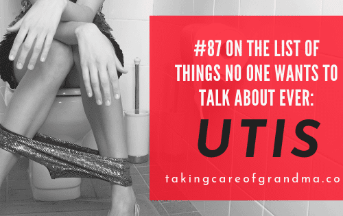 #87 on the list of things no one wants to talk about ever: UTIs