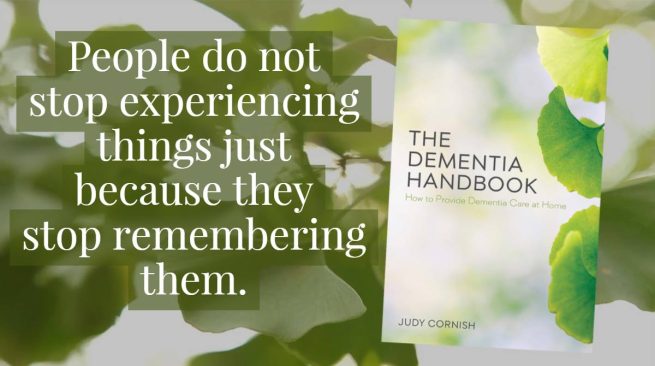Graphic reads: "People do not stop experiencing things just because they stop remembering them." and shows the cover of The Dementia Handbook.